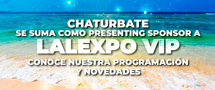 Chaturbate será parte de la experiencia de Lalexpo VIP
