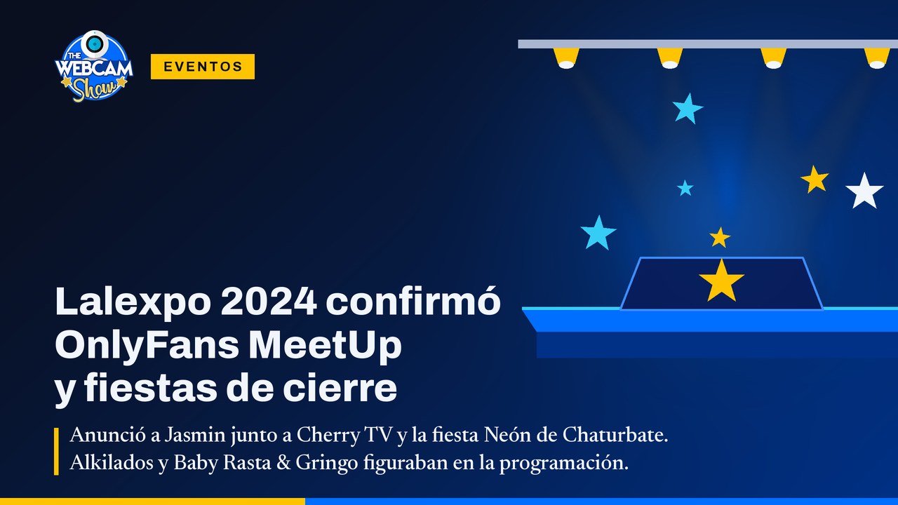 Lalexpo 2024 confirmó OnlyFans MeetUp y fiestas de cierre
